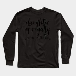 Womens Daughters of Royalty Chosen by The King _1 Long Sleeve T-Shirt